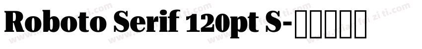 Roboto Serif 120pt S字体转换